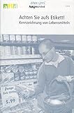 Achten Sie aufs Etikett!: Kennzeichnung von Lebensmitteln