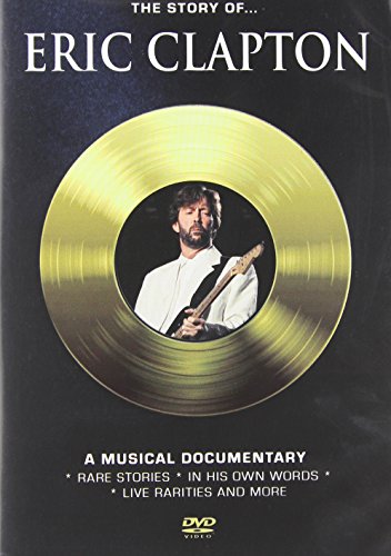 Eric Clapton - Story Of: A Musical Documentary