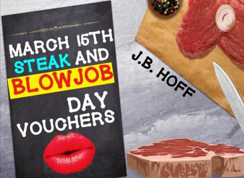 March 15th, Steak And Blowjob Day Vouchers: Hoff, Jack B: 9781986483681