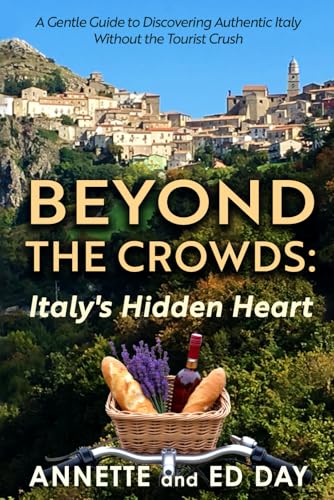 Beyond the Crowds Italy's Hidden Heart: A Gentle Guide to Discovering Authentic Italy Without the Tourist Crush