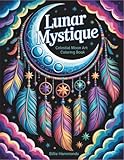 Lunar Mystique: Celestial Moon Art Coloring Book - 40 Intricate Bohemian Dreamcatcher Designs with Moon Phases, Mandalas and Mystical Patterns