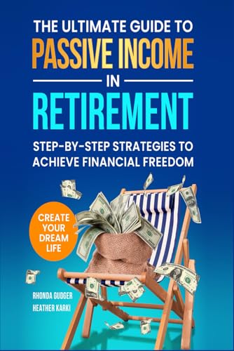 The Ultimate Guide to Passive Income in Retirement: Step-by-Step Strategies