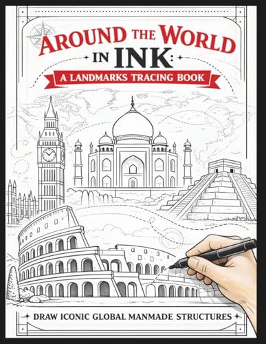 Around the World in Ink: A Landmarks Tracing Book: Draw Iconic Global Manmade Structures