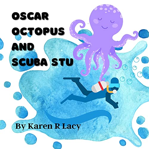 Oscar Octopus and Scuba Stu (Karen R Lacy Children's Books) eBook