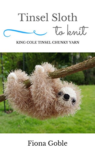 Tinsel Sloth To Knit: King Cole Tinsel Chunky (English Edition)