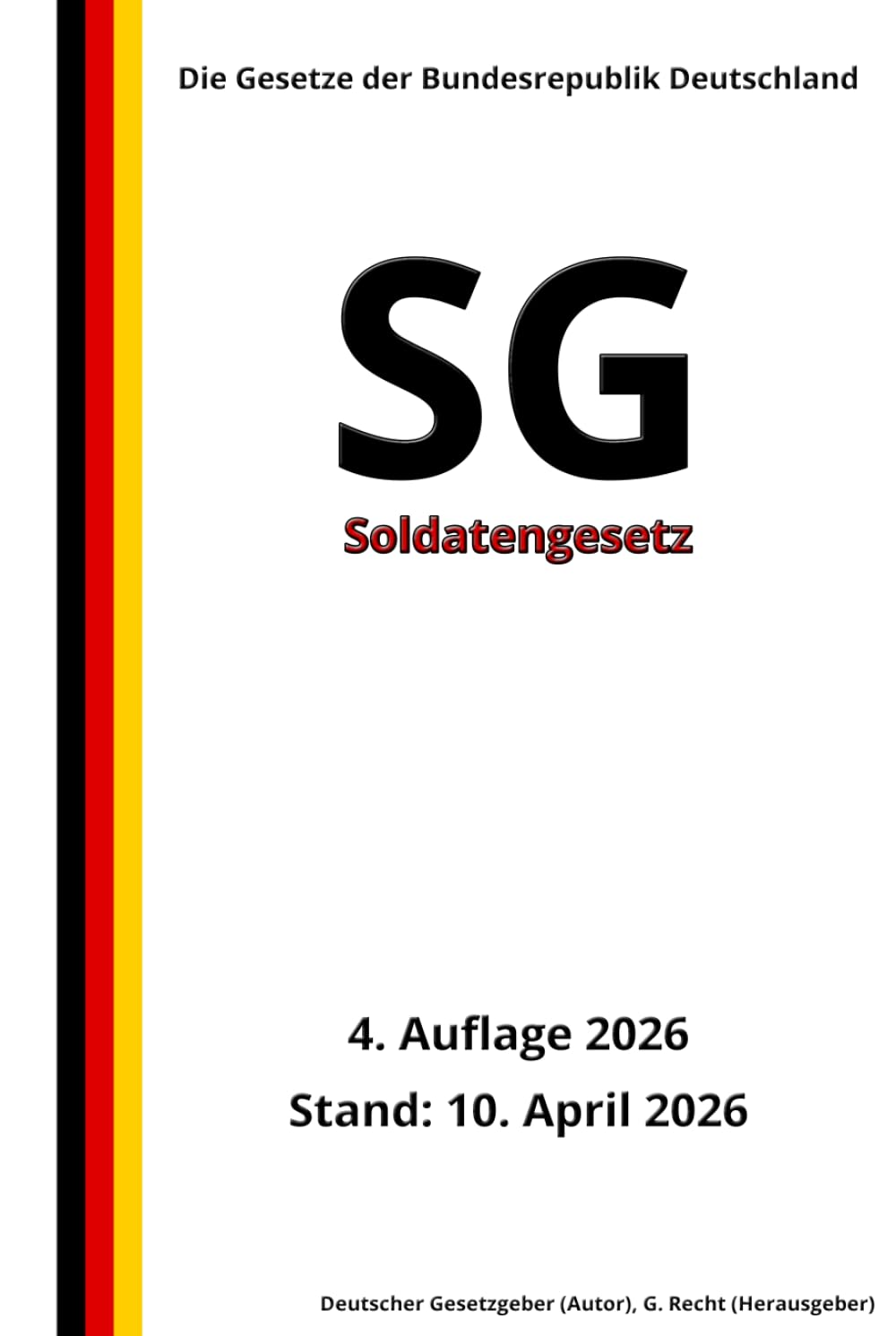 Soldatengesetz - SG, 4. Auflage 2026: Die Gesetze der Bundesrepublik Deutschland