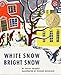 White Snow, Bright Snow: A Caldecott Award Winner  A Classic Picture Book About the Wonder of Winter Snowfall for Kids (Ages 4-8)