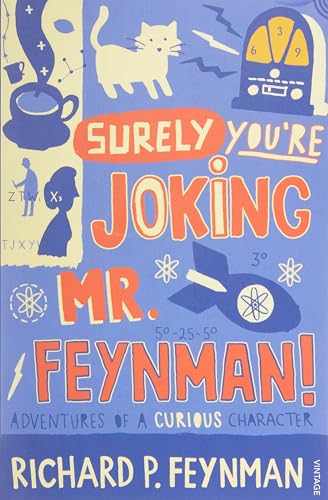 Surely you're Joking Mr Feynman: Adventures of a Curious Character: Adventures of a Curious Charact
