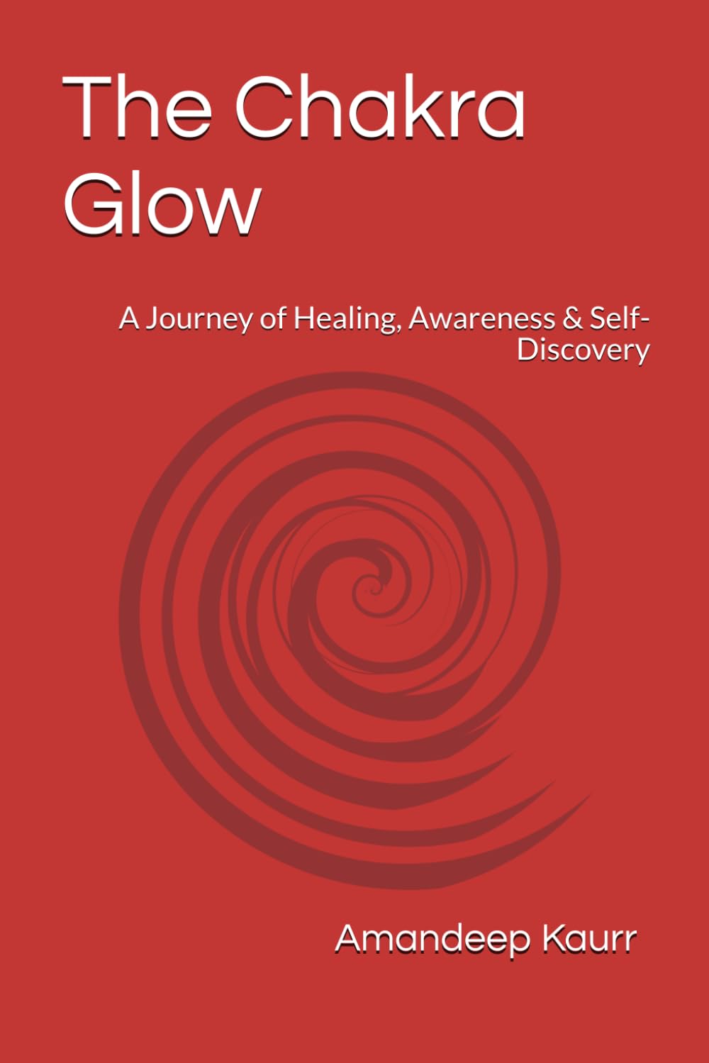 The Chakra Glow: A Journey of Healing, Awareness & Self-Discovery
