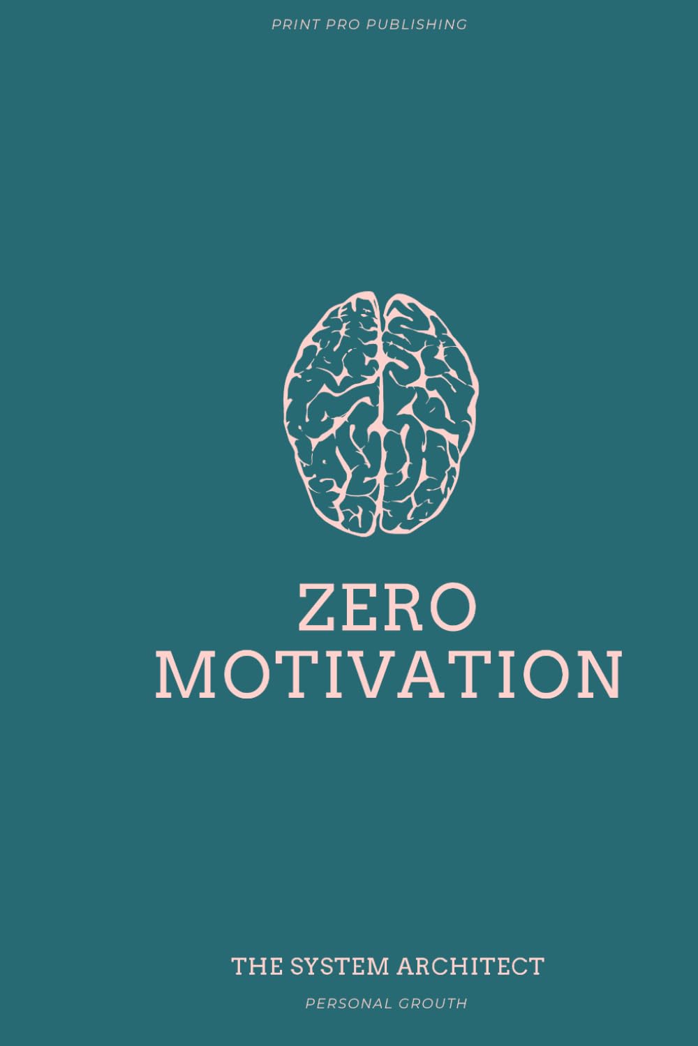 Discipline Without Motivation: The Simple System to Stay Consistent Every Day: Master Self-Discipline, Eliminate Procrastination, and Build Daily Consistency Without Relying on Motivation