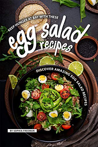 Keep Hunger at Bay with these Egg Salad Recipes: Discover 25 Amazing Egg Salad Recipes (English Edition)