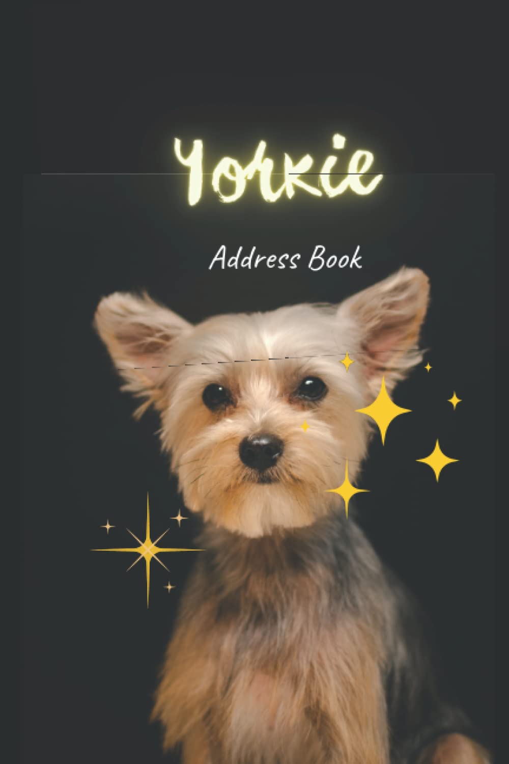 Yorkie Address Book: Yorkshire Terrier Alphabetical Indexed A5 Dog Address Book and Birthday Book | Gifts For Women And Men As Yorkie Owner & Dog Lovers