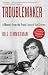 Troublemaker: A Memoir from the Front Lines of the Sixties