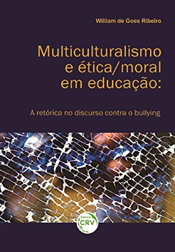 Multiculturalismo e ética/ moral em educação: a retórica no discurso contra o bullying