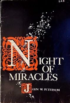 Night of Miracles By John W. Peterson