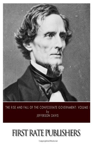 The Rise and Fall of the Confederate Government... 1494951606 Book Cover