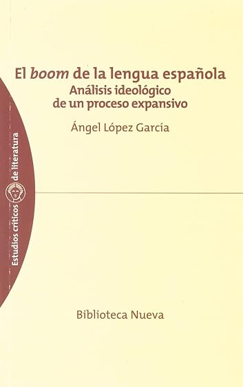 El boom de la lengua española: análisis ideológico de un proceso expansivo
