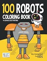 100 Robots Coloring Book: Big coloring book for kids (Learning with Robots) B09PW6GCTN Book Cover