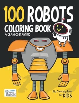 Paperback 100 Robots Coloring Book: Big coloring book for kids (Learning with Robots) Book