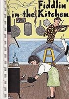 Fiddlin' in the Kitchen 0964608804 Book Cover