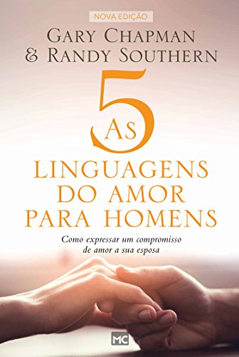 As 5 linguagens do amor para homens: Como expressar um compromisso de amor a sua esposa - Chapman, Gary