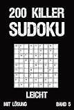 200 Killer Sudoku Leicht Mit Lösung Band 5: Anspruchsvolle Summen-Sudoku Puzzle, Rätselheft für Profis, 2 Rästel pro Seite (German Edition)