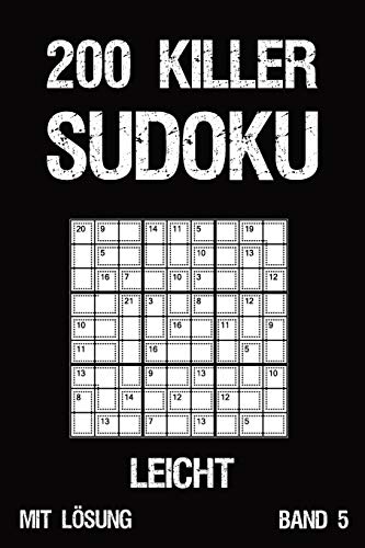 200 Killer Sudoku Leicht Mit Lösung Band 5: Anspruchsvolle Summen-Sudoku Puzzle, Rätselheft für Profis, 2 Rästel pro Seite (German Edition)