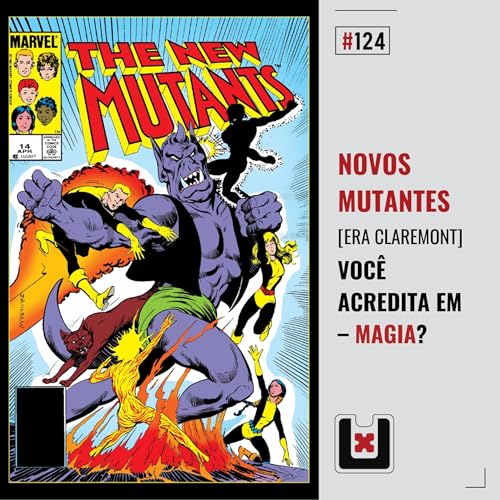 #124 NOVOS MUTANTES: SATÂNICOS (Os X-Men de Chris Claremont Parte 18)