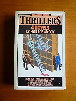 4 Novels: They Shoot Horses, Don't They?, Kiss Tomorrow Goodbye, No Pockets In A Shroud, I Should Have Stayed Home