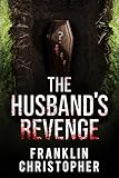 The Husband's Revenge: A Psychological Thriller (The Husband Series Book 2)