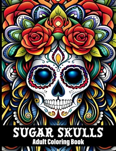 Sugar Skulls Coloring Book for Adults: 50 Intricate Day of The Dead Skull Designs Inspired by Día de Los Muertos - Volume 1