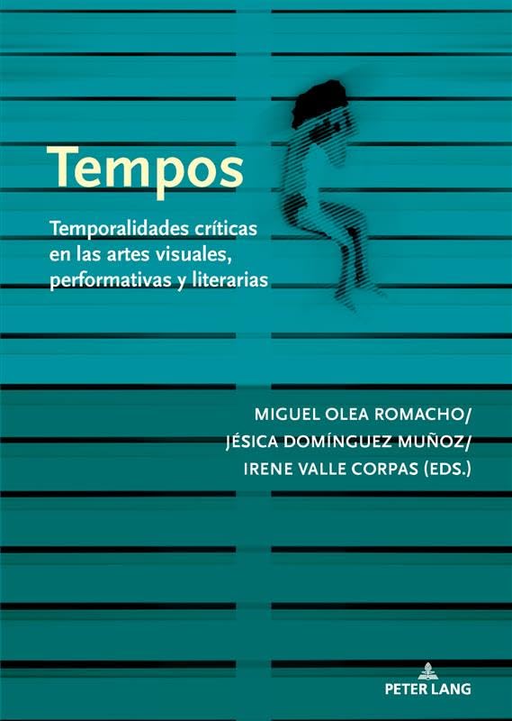 Tempos: Temporalidades críticas en las artes visuales, performativas y literarias (Spanish Edition)