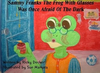 Paperback Sammy Franks The Frog With Glasses Was Once Afraid Of The Dark Book