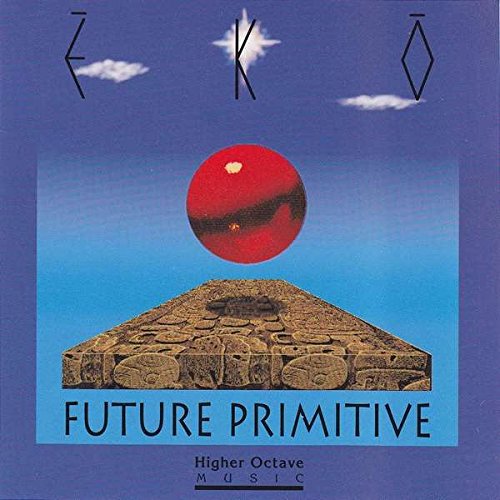 EKO - Future Primitive - Higher Octave Music - HOMCD 7035