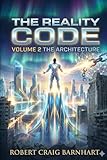 THE REALITY CODE VOLUME 2 THE ARCHITECTURE