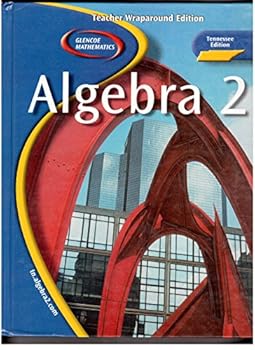 Glencoe Mathematics, Algebra 2, Tennesse Edition, Teacher Wraparound Edition