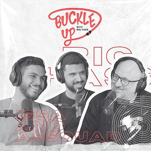 Buckle Up With Big Hass | Episode 115 | ISSA & ASSOUAD | عيسى و اسود
