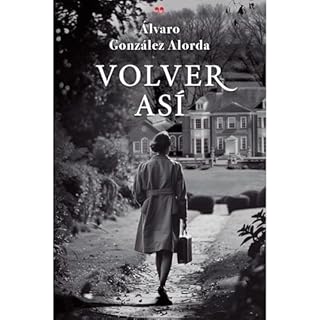 VOLVER AS&Iacute; Audiolibro Por &Aacute;lvaro Gonz&aacute;lez Alorda arte de portada