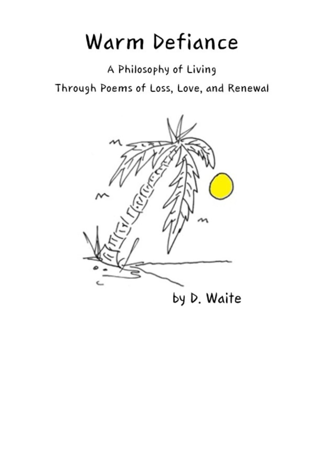 Warm Defiance: A Philosophy of Living Through Poems of Loss, Love, and Renewal      Hardcover – November 14, 2025