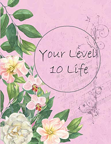 Your Level 10 Life: How to Achieve Your Ideal Life in Just 30 Days Using Our Planner Tracker