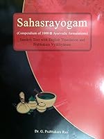 Sahasrayogam : Compendium of 1000 Ayurvedic Formulations, Sanskrit Text with English Tr. and Pabhakra Vyakhyanam. 9381608733 Book Cover