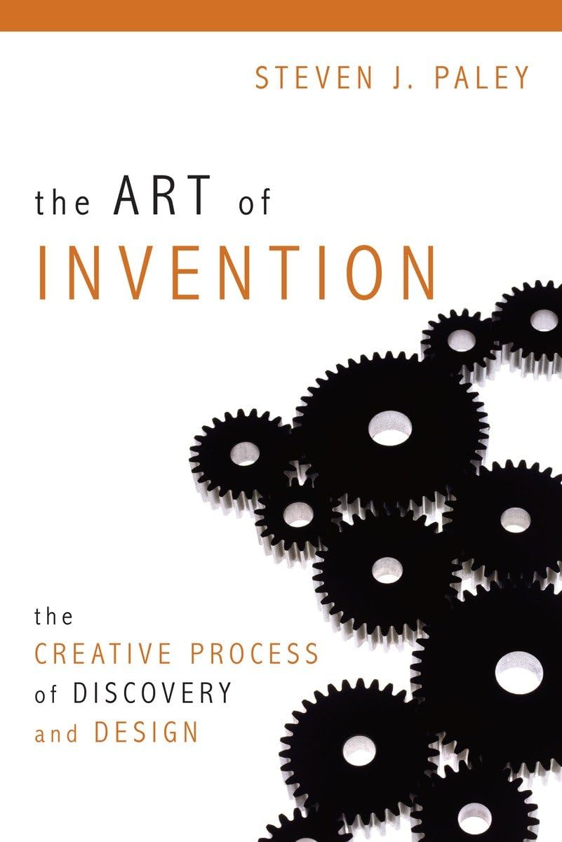 Art of Invention: The Creative Process of Discovery and Design Paperback – Big Book, 1 November 2010