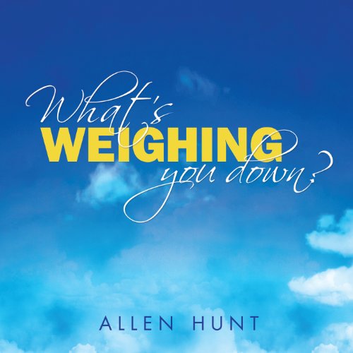 What's Weighing You Down?