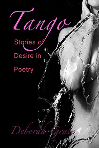 Tango Stories Of Desire In Poetry Ebook Grace Deborah Amazon In Kindle Store