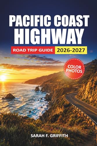 Pacific Coast Highway Road Trip Guide 2026-2027: Scenic Stops, Honest Driving Times and Lodging...
