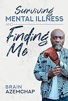 Surviving Mental Illness and Finding me B0DC5JCM94 Book Cover