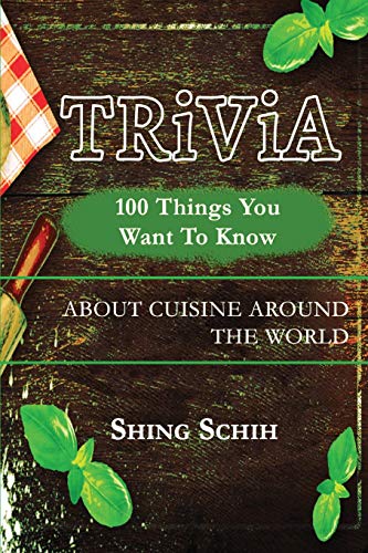 100 Things You Want To Know About Cuisine Around The World (Trivia Collections)