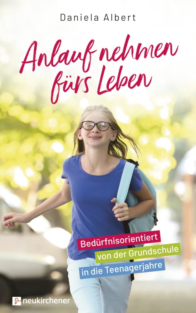 Anlauf nehmen fürs Leben: Bedürfnisorientiert von der Grundschule in die Teenagerjahre