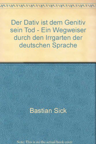 Der Dativ Ist Dem Genitiv Sein Tod Inhalt Amazon.com: Der Dativ ist dem Genitiv sein Tod - Ein Wegweiser durch