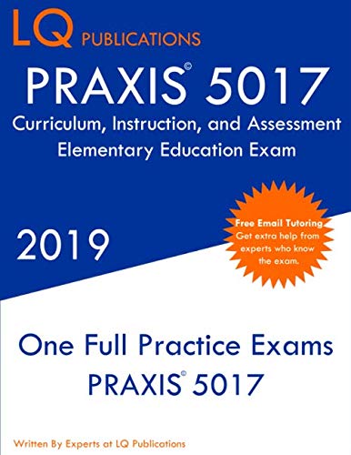 PRAXIS 5017 Curriculum, Instruction, and Assessment Elementary Education Exam: PRAXIS II 5017 Exam - Free Online Tutoring Subscription
